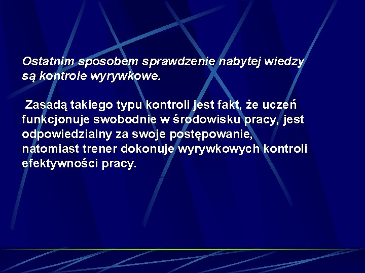 Ostatnim sposobem sprawdzenie nabytej wiedzy są kontrole wyrywkowe. Zasadą takiego typu kontroli jest fakt,