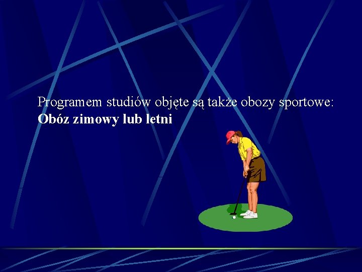 Programem studiów objęte są także obozy sportowe: Obóz zimowy lub letni 