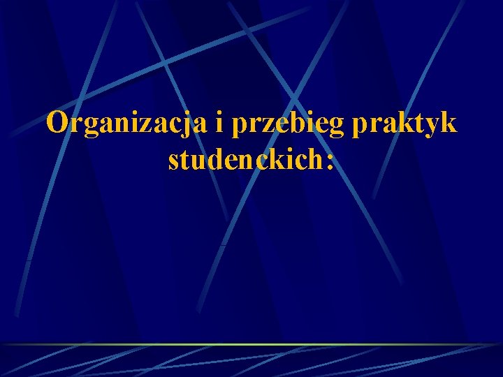 Organizacja i przebieg praktyk studenckich: 