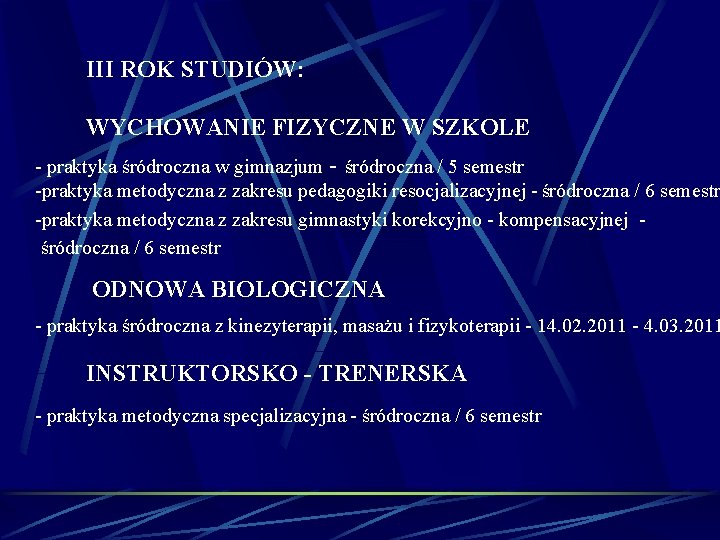 III ROK STUDIÓW: WYCHOWANIE FIZYCZNE W SZKOLE - praktyka śródroczna w gimnazjum - śródroczna