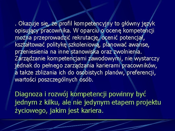 . Okazuje się, że profil kompetencyjny to główny język opisujący pracownika. W oparciu o