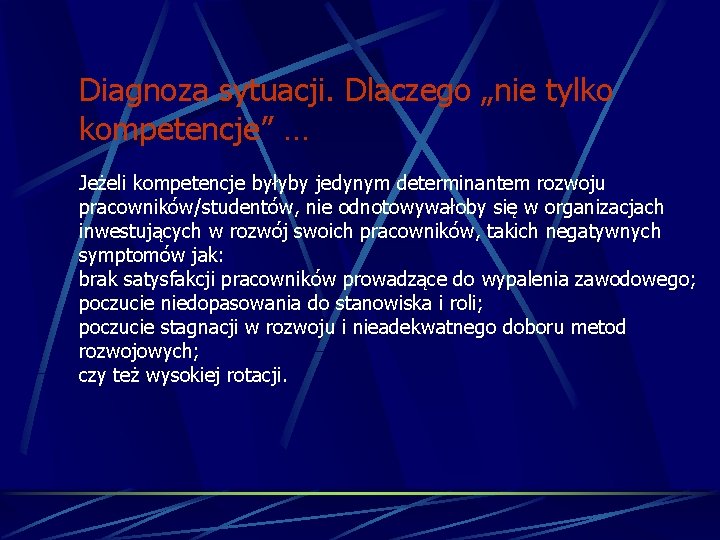 Diagnoza sytuacji. Dlaczego „nie tylko kompetencje” … Jeżeli kompetencje byłyby jedynym determinantem rozwoju pracowników/studentów,