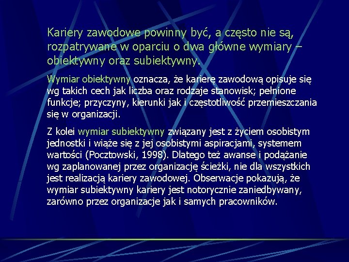 Kariery zawodowe powinny być, a często nie są, rozpatrywane w oparciu o dwa główne