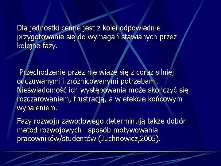 Dla jednostki cenne jest z kolei odpowiednie przygotowanie się do wymagań stawianych przez kolejne