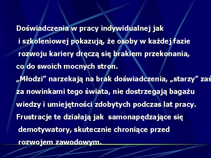 Doświadczenia w pracy indywidualnej jak i szkoleniowej pokazują, że osoby w każdej fazie rozwoju