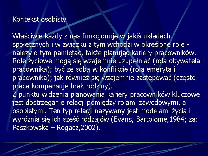 Kontekst osobisty Właściwie każdy z nas funkcjonuje w jakiś układach społecznych i w związku