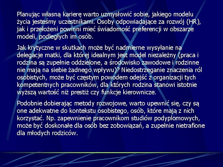 Planując własną karierę warto uzmysłowić sobie, jakiego modelu życia jesteśmy uczestnikami. Osoby odpowiadające za