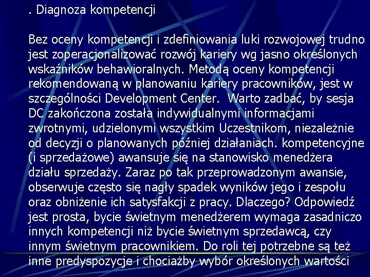 . Diagnoza kompetencji Bez oceny kompetencji i zdefiniowania luki rozwojowej trudno jest zoperacjonalizować rozwój