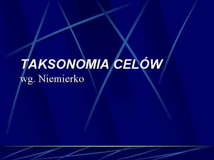 TAKSONOMIA CELÓW wg. Niemierko 