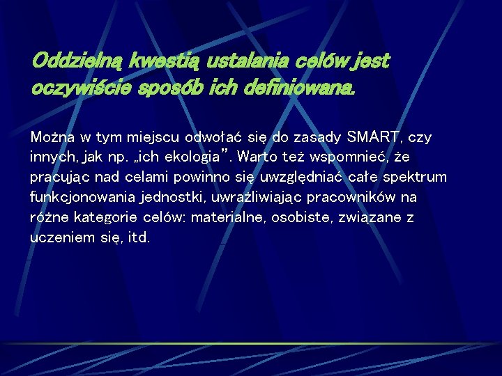 Oddzielną kwestią ustalania celów jest oczywiście sposób ich definiowana. Można w tym miejscu odwołać