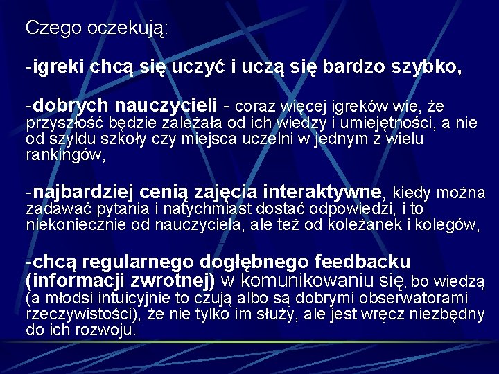 Czego oczekują: -igreki chcą się uczyć i uczą się bardzo szybko, -dobrych nauczycieli -