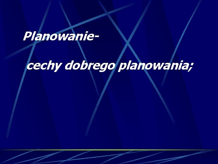 Planowaniecechy dobrego planowania; 