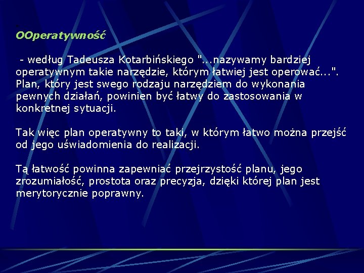 a. OOperatywność - według Tadeusza Kotarbińskiego ". . . nazywamy bardziej operatywnym takie narzędzie,