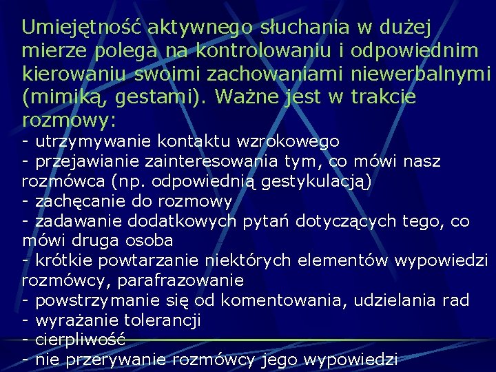 Umiejętność aktywnego słuchania w dużej mierze polega na kontrolowaniu i odpowiednim kierowaniu swoimi zachowaniami