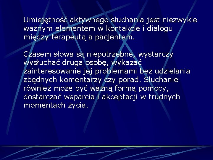 Umiejętność aktywnego słuchania jest niezwykle ważnym elementem w kontakcie i dialogu między terapeutą a