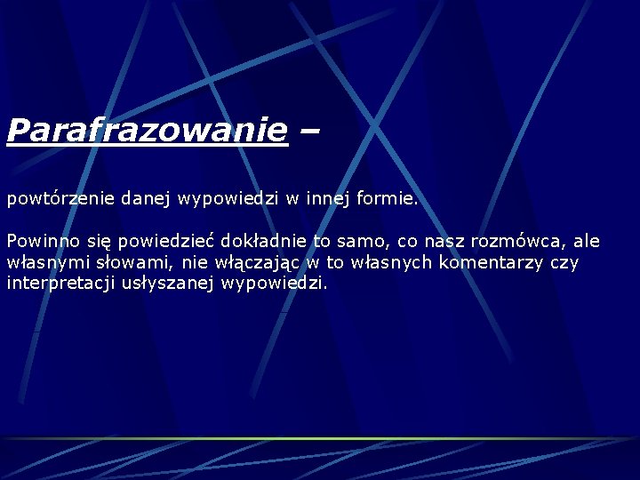 Parafrazowanie – powtórzenie danej wypowiedzi w innej formie. Powinno się powiedzieć dokładnie to samo, Parafrazowanie – powtórzenie danej wypowiedzi w innej formie. Powinno się powiedzieć dokładnie to samo,