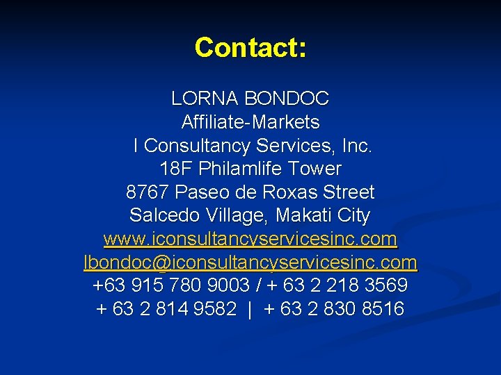 Contact: LORNA BONDOC Affiliate-Markets I Consultancy Services, Inc. 18 F Philamlife Tower 8767 Paseo