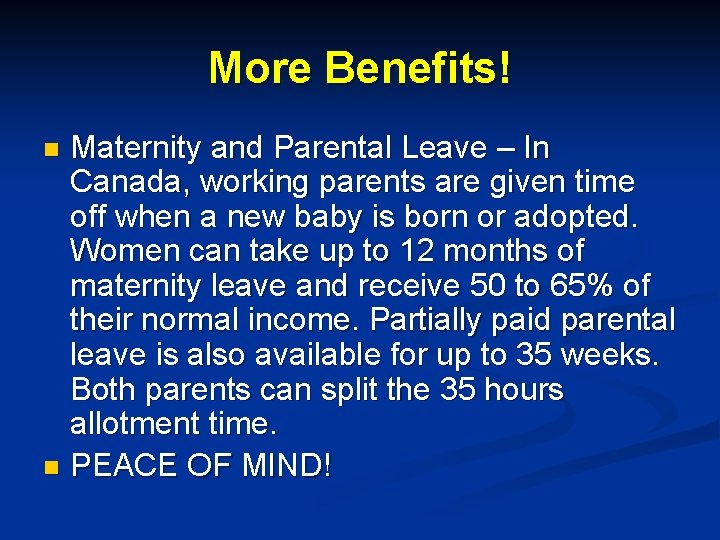 More Benefits! Maternity and Parental Leave – In Canada, working parents are given time