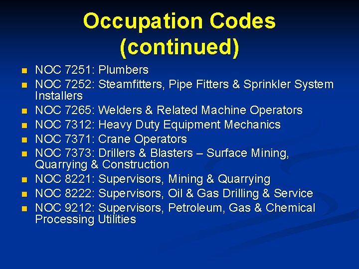 Occupation Codes (continued) n n n n n NOC 7251: Plumbers NOC 7252: Steamfitters,