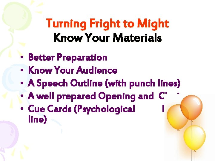 Turning Fright to Might Know Your Materials • • • Better Preparation Know Your