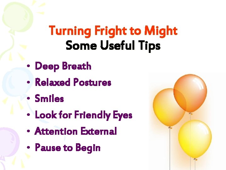 Turning Fright to Might Some Useful Tips • • • Deep Breath Relaxed Postures