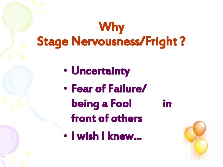 Why Stage Nervousness/Fright ? • Uncertainty • Fear of Failure/ being a Fool front