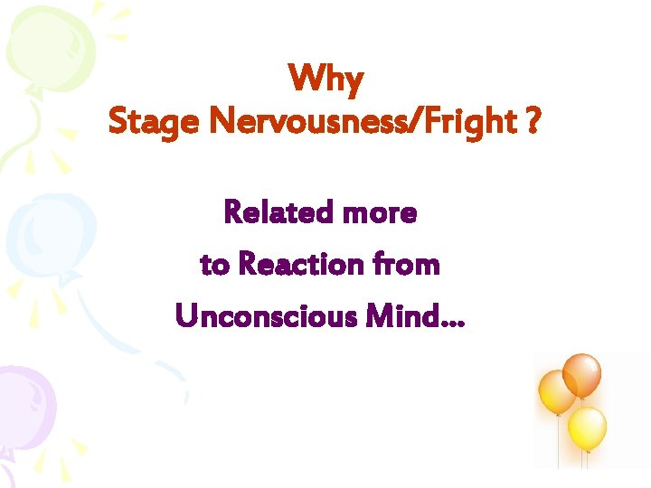 Why Stage Nervousness/Fright ? Related more to Reaction from Unconscious Mind… 