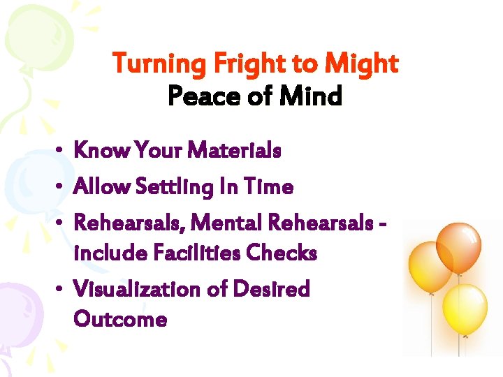 Turning Fright to Might Peace of Mind • Know Your Materials • Allow Settling