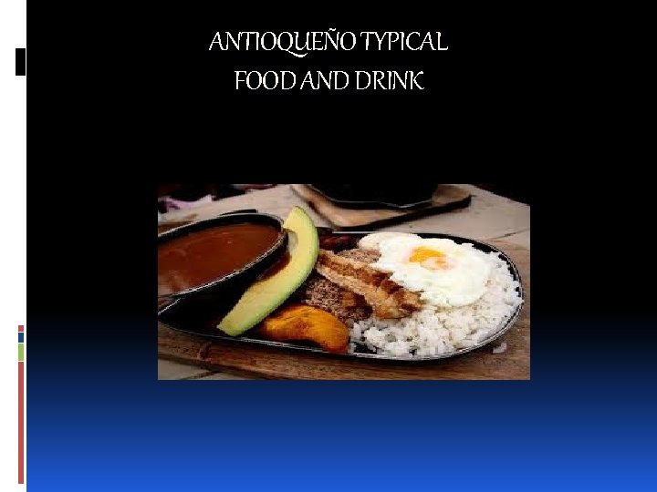 ANTIOQUEÑO TYPICAL FOOD AND DRINK 