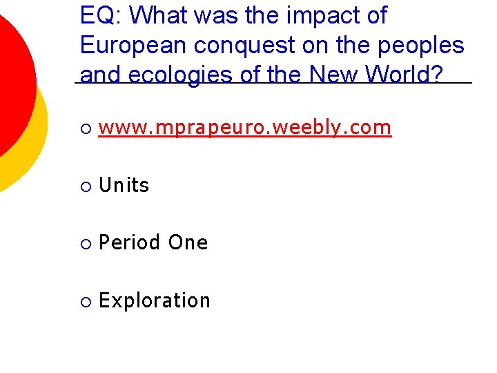 EQ: What was the impact of European conquest on the peoples and ecologies of EQ: What was the impact of European conquest on the peoples and ecologies of