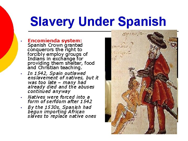 Slavery Under Spanish • • Encomienda system: Spanish Crown granted conquerors the right to Slavery Under Spanish • • Encomienda system: Spanish Crown granted conquerors the right to