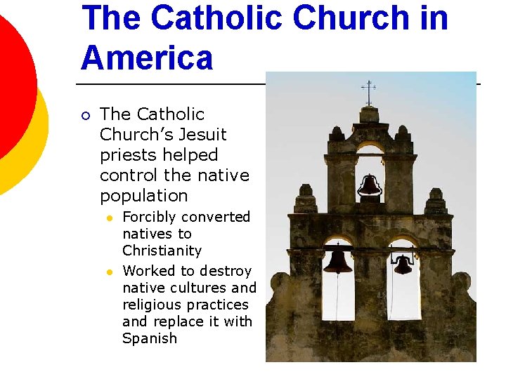 The Catholic Church in America ¡ The Catholic Church’s Jesuit priests helped control the The Catholic Church in America ¡ The Catholic Church’s Jesuit priests helped control the