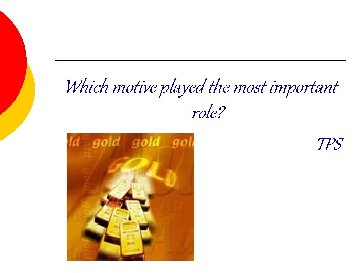 Which motive played the most important role? TPS Which motive played the most important role? TPS