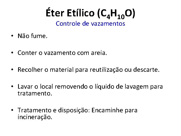Éter Etílico (C 4 H 10 O) Controle de vazamentos • Não fume. •