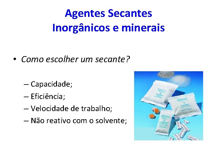 Agentes Secantes Inorgânicos e minerais • Como escolher um secante? – Capacidade; – Eficiência;