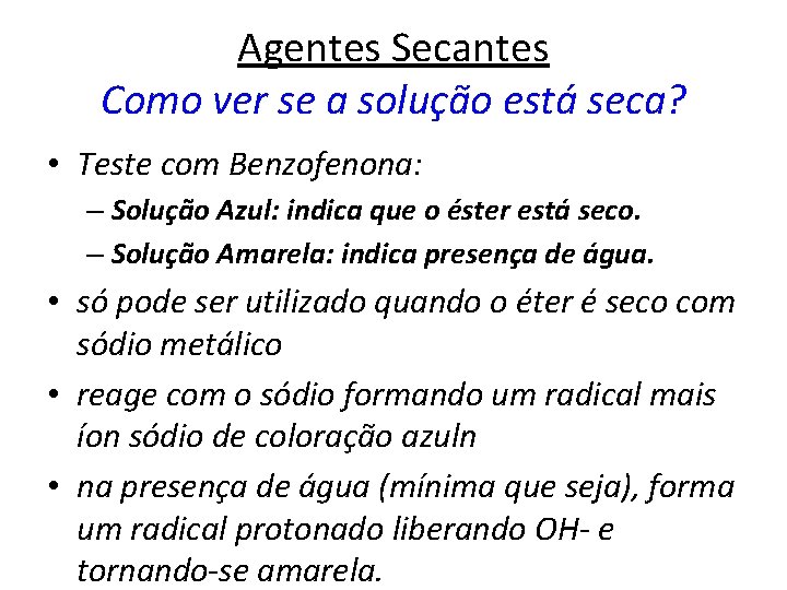 Agentes Secantes Como ver se a solução está seca? • Teste com Benzofenona: –