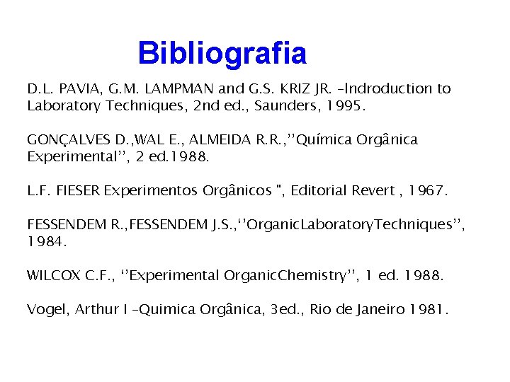 Bibliografia D. L. PAVIA, G. M. LAMPMAN and G. S. KRIZ JR. –lndroduction to