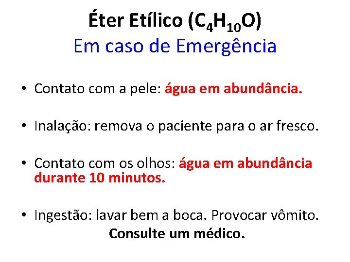 Éter Etílico (C 4 H 10 O) Em caso de Emergência • Contato com