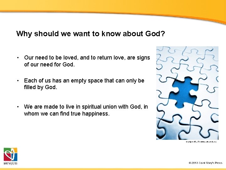 Why should we want to know about God? • Our need to be loved,