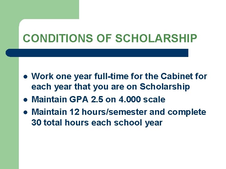CONDITIONS OF SCHOLARSHIP l l l Work one year full-time for the Cabinet for