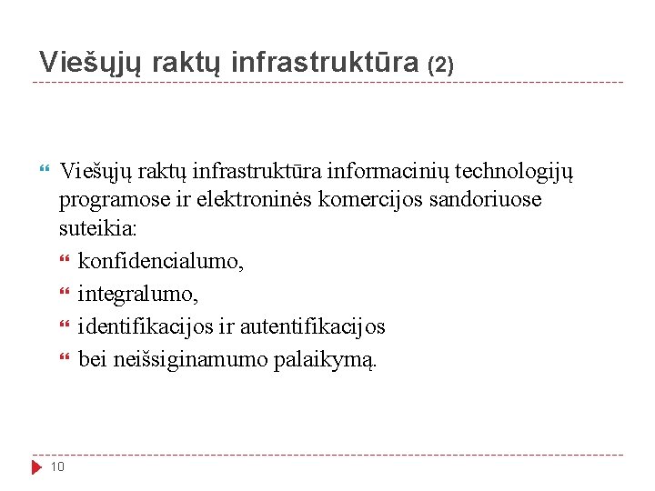 Viešųjų raktų infrastruktūra (2) Viešųjų raktų infrastruktūra informacinių technologijų programose ir elektroninės komercijos sandoriuose