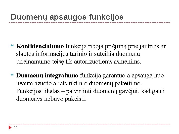 Duomenų apsaugos funkcijos Konfidencialumo funkcija riboja priėjimą prie jautrios ar slaptos informacijos turinio ir