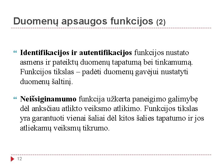 Duomenų apsaugos funkcijos (2) Identifikacijos ir autentifikacijos funkcijos nustato asmens ir pateiktų duomenų tapatumą