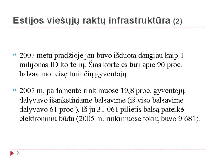 Estijos viešųjų raktų infrastruktūra (2) 2007 metų pradžioje jau buvo išduota daugiau kaip 1