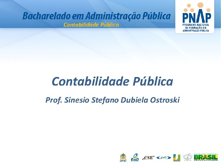 Contabilidade Pública Prof. Sinesio Stefano Dubiela Ostroski 