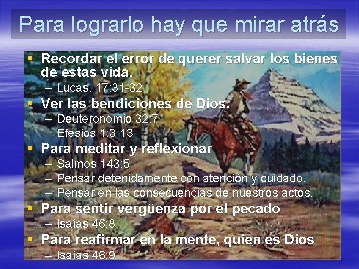 Para lograrlo hay que mirar atrás § Recordar el error de querer salvar los