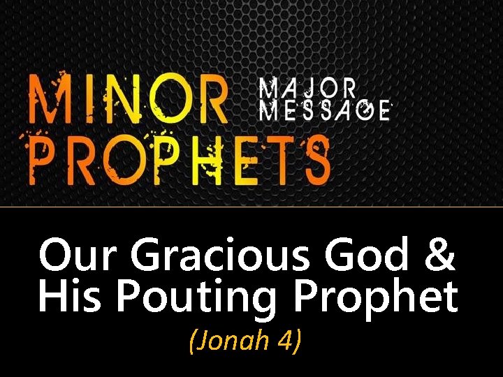 Our Gracious God & His Pouting Prophet (Jonah 4) 