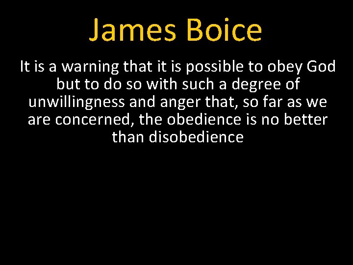 James Boice It is a warning that it is possible to obey God but