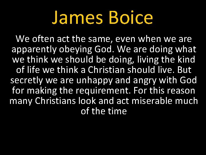 James Boice We often act the same, even when we are apparently obeying God.