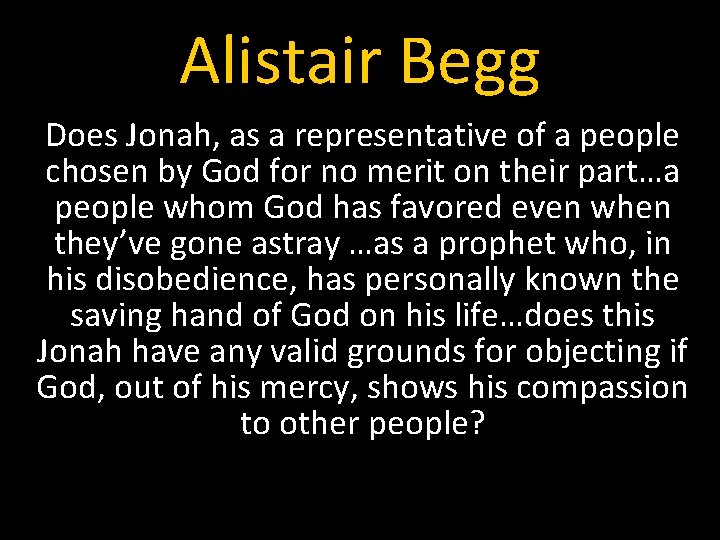 Alistair Begg Does Jonah, as a representative of a people chosen by God for